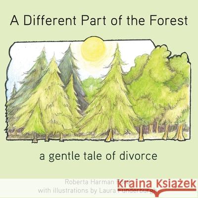 A Different Part of the Forest: A Gentle Tale of Divorce Ford Harman Roberta Funderburgh Laura 9781942341352