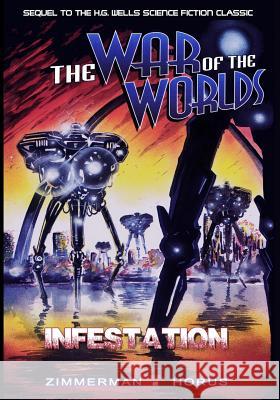 The War of the Worlds: Infestation Randy Zimmerman, Horus 9781942351962 Caliber Comics