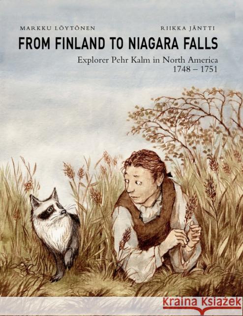 From Finland to Niagara Falls: Pehr Kalm in North America 1748-1751 Loytonen, Markku 9781942483137 Buffalo Heritage