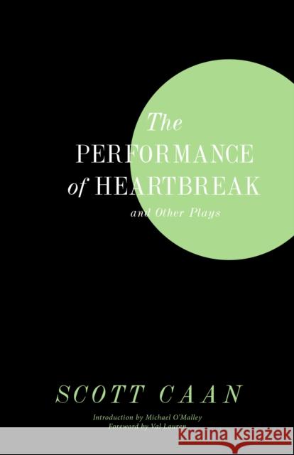 The Performance of Heartbreak and Other Plays Scott Caan Val Lauren Robert Carnegie 9781942600015 Rare Bird Books
