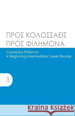 Colossians-Philemon: A Beginning-Intermediate Greek Reader Roy R. Jeal 9781942697015