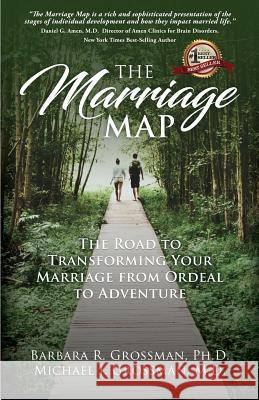 The Marriage Map: The Road to Transforming Your Marriage From Ordeal to Adventure Grossman Phd, Barbara R. 9781942707806