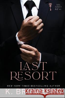 Last Resort: The S.I.N. Series K Bromberg   9781942832430 Jkb Publishing LLC