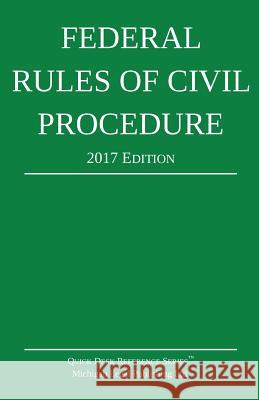 Federal Rules of Civil Procedure; 2017 Edition Michigan Legal Publishing Ltd 9781942842101 Michigan Legal Publishing Ltd.