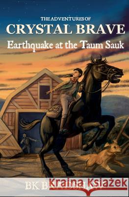 The Adventures of Crystal Brave: Earthquake at the Taum Sauk B. K. Bradshaw 9781942905844 Goldminds Publishing