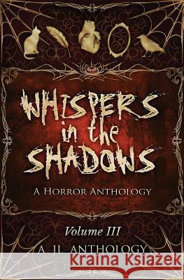 Whispers in the Shadows: A Horror Anthology Heather Hayden Louise Ross Maemi Mizunami 9781943171101 Rowanwood Publishing, LLC