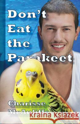 Don't Eat the Parakeet Charisse McAuliffe 9781943189281