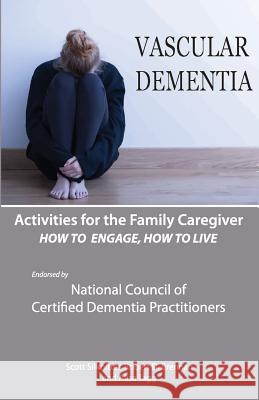 Activities for the Family Caregiver: Vascular Dementia: How To Engage / How To Live Tagg, Alisa 9781943285181 R.O.S. Therapy Systems