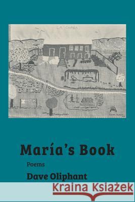Maria's Book Dave Oliphant 9781943306015 Alamo Bay Press