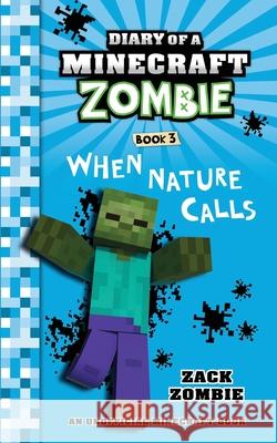 Diary of a Minecraft Zombie Book 3: When Nature Calls Zack Zombie Herobrine Publishing 9781943330621 Zack Zombie Publishing