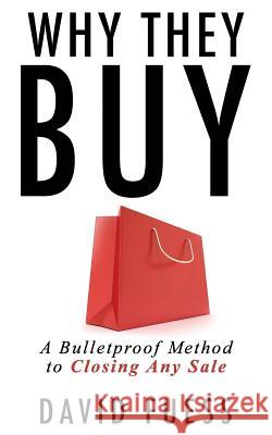 Why They Buy: A Bulletproof Method to Closing Any Sale Alinka Rutkowska Marlayna Glynn David Fuess 9781943386321 Leaders Press