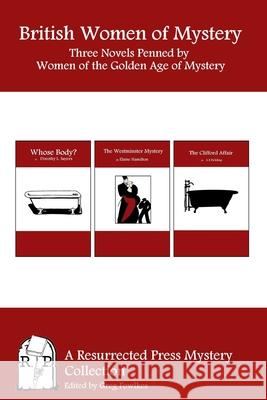 British Women of Mystery: Three Novels Penned by Women of the Golden Age of Mysteries A. E. Fielding Elaine Hamilton Dorothy L. Sayers 9781943403127