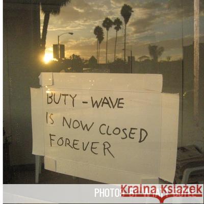 Buty-Wave Is Now Closed Forever Wyatt Doyle 9781943444274