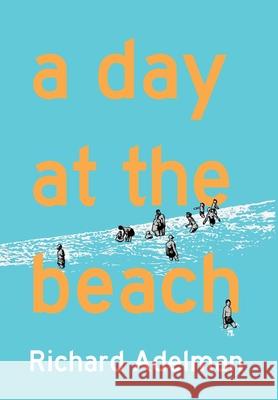 A Day at the Beach Richard Adelman Wyatt Doyle 9781943444366
