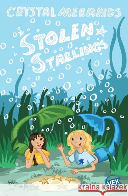 Crystal Mermaids - Stolen Starlings Gracie DeForest Vfk Graphic Arts Team                    Gracie DeForest 9781943472017 Vfk Publishing