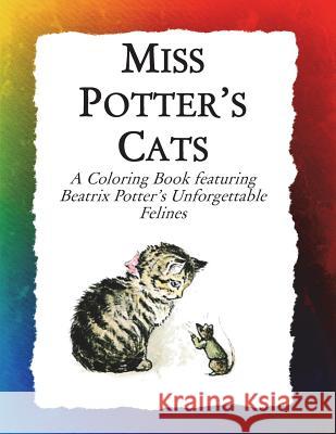 Miss Potter's Cats: A Coloring Book featuring Beatrix Potter's Unforgettable Felines Frankie Bow 9781943476510 Hawaiian Heritage Press
