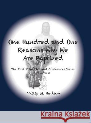 101 Reasons Why We Are Baptized Philip M. Hudson 9781943650804 Bookcrafters