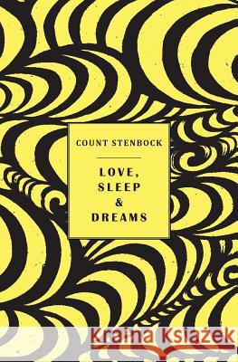 Love, Sleep & Dreams Count Stenbock, Eric Stenbock, Stanislaus Stenbock 9781943813896