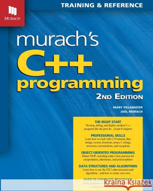 Murach's C++ Programming (2nd Edition) Joel Murach Mary Delamater 9781943872961
