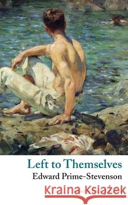 Left to Themselves (Valancourt Classics) Edward Prime-Stevenson Edward Irenaeus Stevenson Eric L. Tribunella 9781943910274