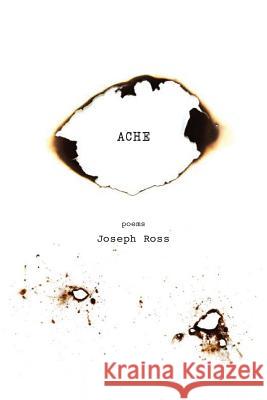 Ache Joseph Ross 9781943977314 Sibling Rivalry Press, LLC