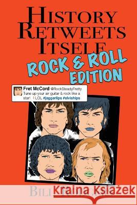 History Retweets Itself: Rock & Roll Edition Bill Rodgers 9781944225063 Starpath Books, LLC