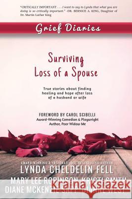 Grief Diaries: Surviving Loss of a Spouse Lynda Cheldeli Mary Lee Robinson Kristi Smith 9781944328016 Alyblue Media