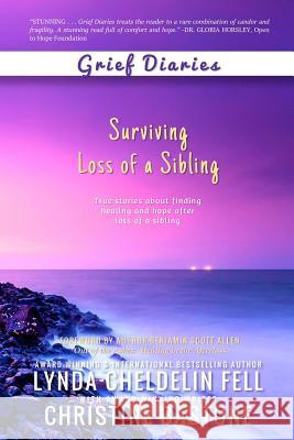 Grief Diaries: Surviving Loss of a Sibling Lynda Cheldeli Christine Bastone 9781944328023 Alyblue Media