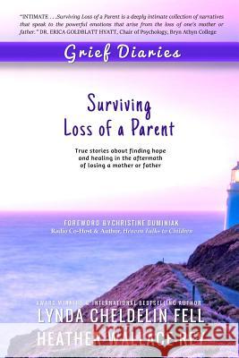 Grief Diaries: Surviving Loss of a Parent Lynda Cheldeli Heather Wallace-Rey 9781944328078 Alyblue Media