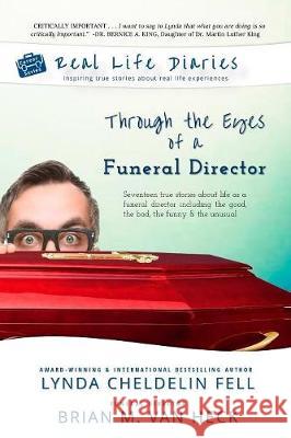 Real Life Diaries: Through the Eyes of a Funeral Director Lynda Cheldeli Brian Va 9781944328436 Alyblue Media