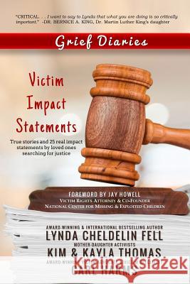 Grief Diaries: Victim Impact Statements Lynda Cheldeli Carl Harms Kim Thomas 9781944328535 Alyblue Media