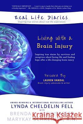Real Life Diaries: Living with a Brain Injury Lynda Cheldeli Brenda L. Kleinsasser Marykay Schreiner 9781944328665 Alyblue Media
