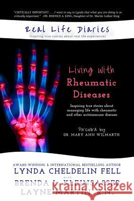 Real Life Diaries: Living with Rheumatic Diseases Lynda Cheldeli Brenda L. Kleinsasser R. N. Layne y. Martin 9781944328696 Alyblue Media