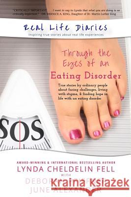 Real Life Diaries: Through the Eyes of an Eating Disorder Lynda Cheldeli June Alexander Debbie Pfiffner 9781944328771 Alyblue Media