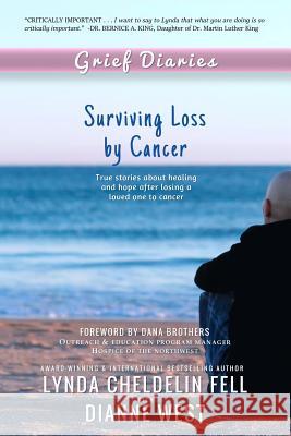 Grief Diaries: Surviving Loss by Cancer Dianne West Lynda Cheldeli 9781944328818