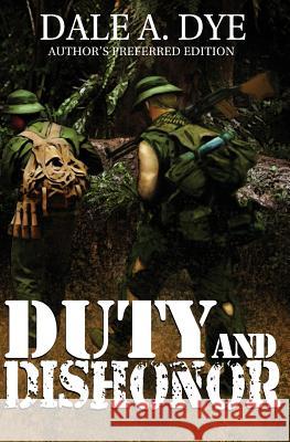 Duty and Dishonor: Author's Preferred Edition Dale a. Dye 9781944353155 Warriors Publishing Group