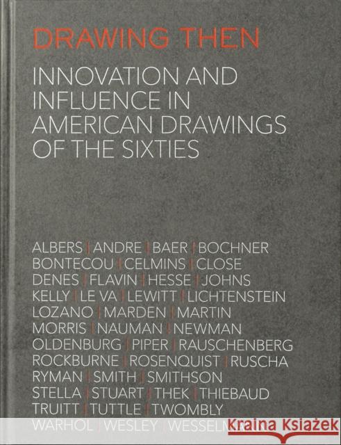 Drawing Then: Innovation and Influence in American Drawings of the Sixties Mei-Mei Berssenbrugge Richard Shiff Robert Storr 9781944379049 Dominique Levy