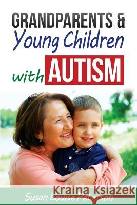 Grandparents & Young Children with Autism Susan Louise Peterson 9781944421908