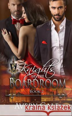 Knights of The Boardroom Gale, Avery 9781944472214 Avery Gale Books