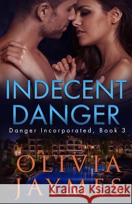 Indecent Danger Olivia Jaymes 9781944490010