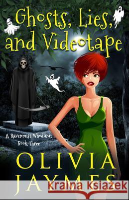 Ghosts, Lies, and Videotape Olivia Jaymes 9781944490560
