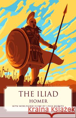 The Iliad (Canon Classics Worldview Edition) Homer 9781944503635