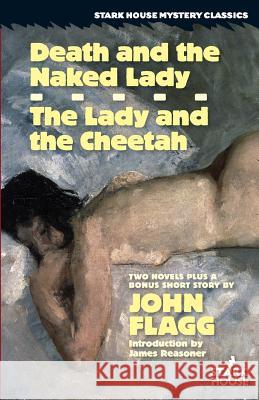 Death and the Naked Lady / The Lady and the Cheetah John Flagg James Reasoner 9781944520168 Stark House Press