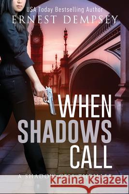 When Shadows Call: A Shadow Cell Thriller Ernest Dempsey 9781944647223