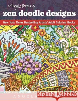 Angela Porter's Zen Doodle Designs: New York Times Bestselling Artists' Adult Coloring Books Angela Porter 9781944686024 Racehorse Publishing