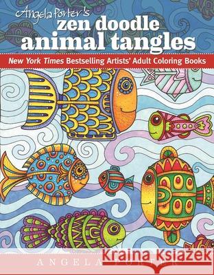 Angela Porter's Zen Doodle Animal Tangles: New York Times Bestselling Artists' Adult Coloring Books Angela Porter 9781944686031 Racehorse Publishing