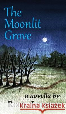 The Moonlit Grove Robin Johnson 9781944714055 Jurasketu Academy Press