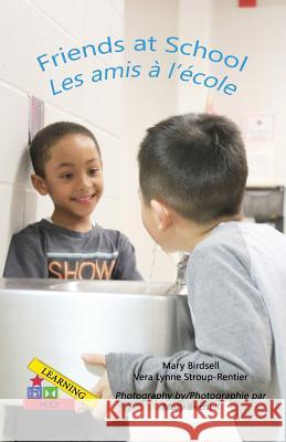 Friends at School/ Les amis a` l'e`cole Birdsell, Mary 9781944764708 Finding My Way Books