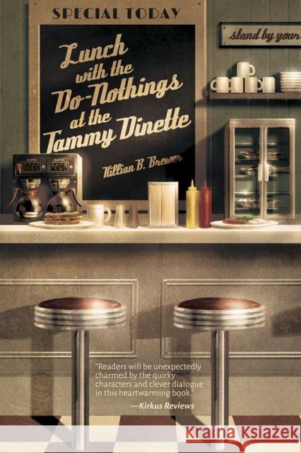 Lunch with the Do-Nothings at the Tammy Dinette Killian B. Brewer 9781945053139