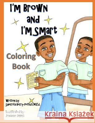I'm Brown and I'm Smart - Coloring Book Sherrita Berry-Pettus Johanne Immis 9781945342080 Sherrita Berry-Pettus M.Ed.
